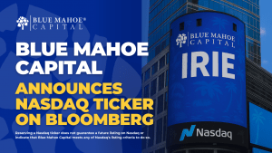 Blue Mahoe Capital Announces Reservation of Ticker Symbol “IRIE” for Nasdaq Listing Consideration